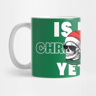 Is It Christmas Yet Mug